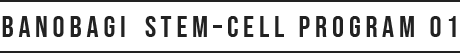BANOBAGI STEM – CELL PROGRAM 01